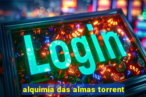 alquimia das almas torrent